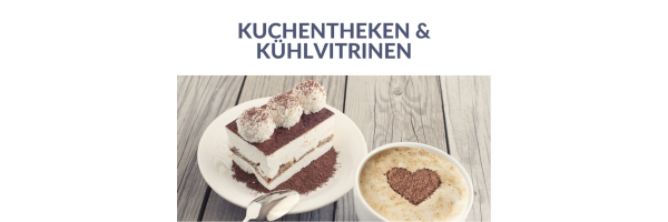 ✿ Kuchentheken &amp; Kühlvitrinen