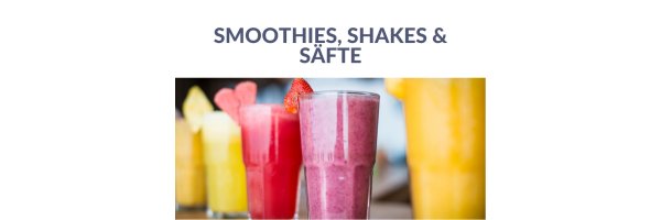 Smoothies, Shakes &amp; Säfte