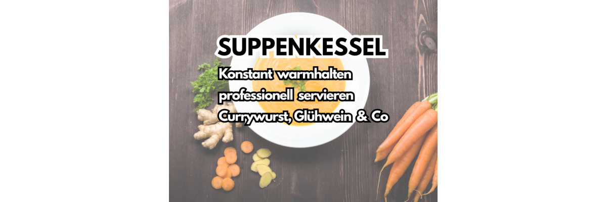 Beheizbare Suppentöpfe für die Gastronomie – Effizient, mobil &amp; ideal für die Suppenzeit - Beheizbare Suppentöpfe für die Gastronomie – Warmhalten leicht gemacht | Gastro-Shop-24